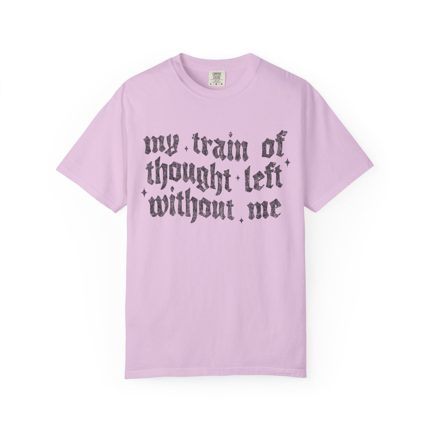 My train of though is gone Unisex Garment-Dyed T-shirt