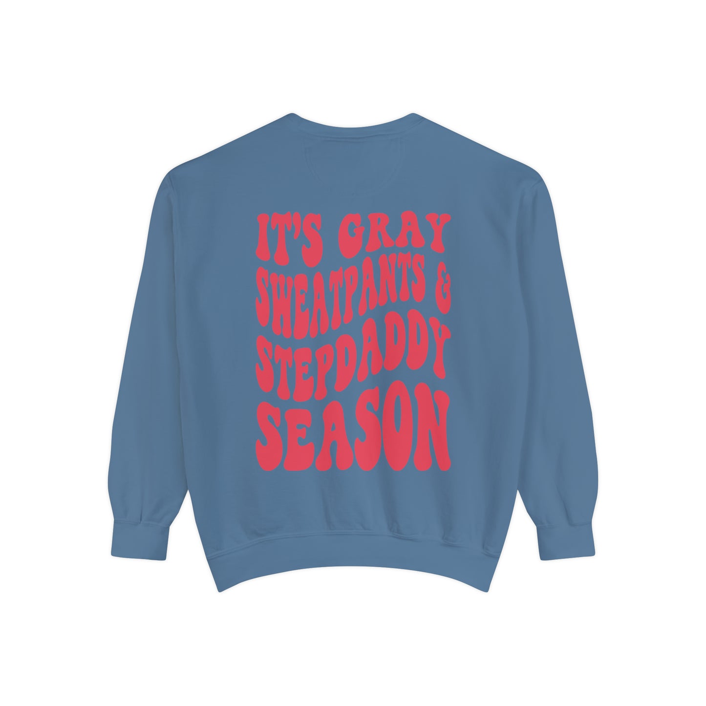 Stepdads Season Unisex Garment-Dyed Sweatshirt