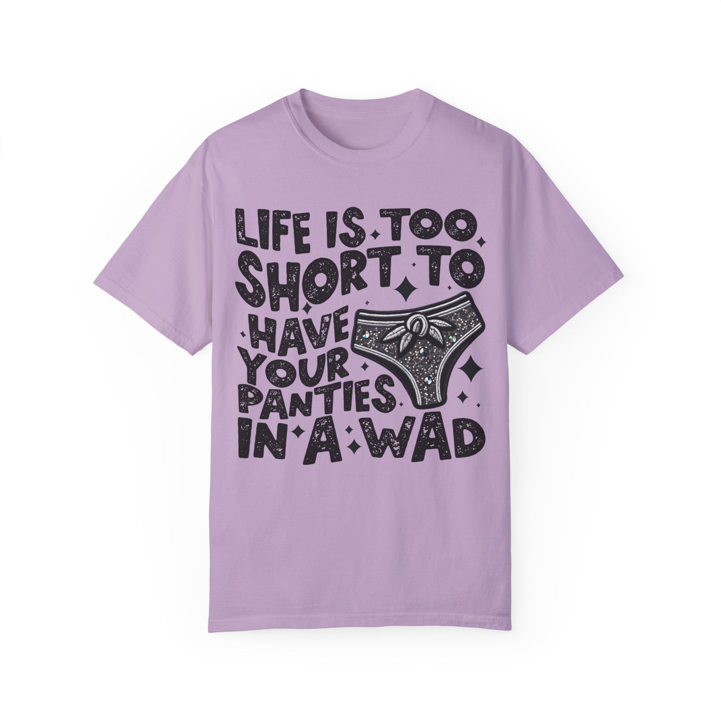 life is too short Unisex Garment-Dyed T-shirt