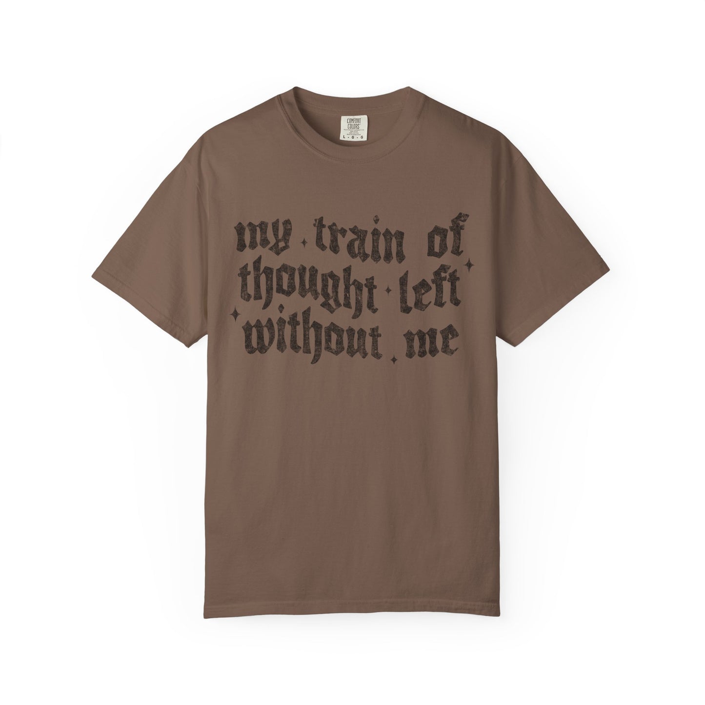 My train of though is gone Unisex Garment-Dyed T-shirt