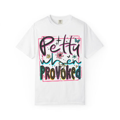 Petty When Provoked tee