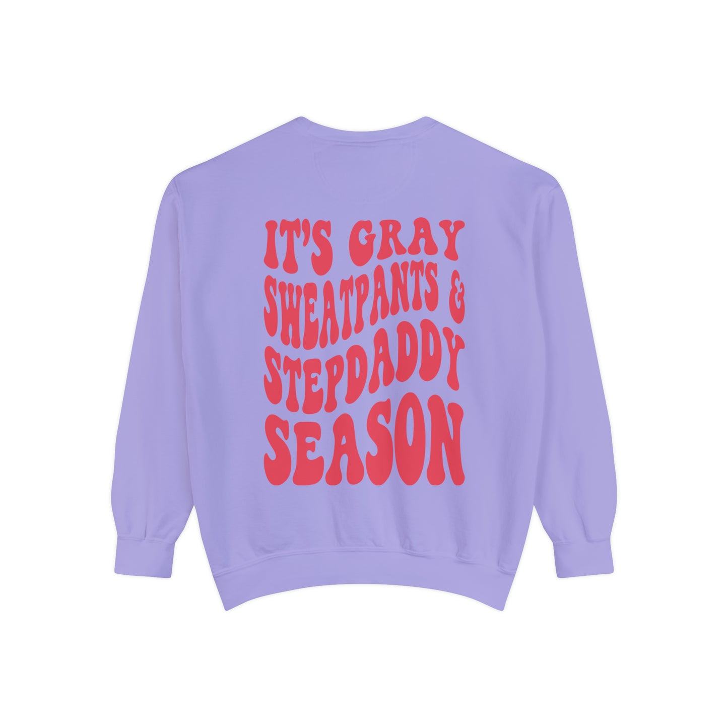 Stepdads Season Unisex Garment-Dyed Sweatshirt