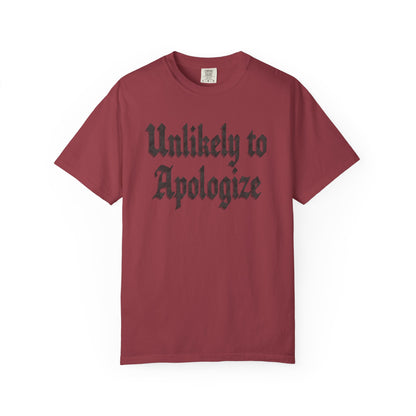 Unlikely to apologize Unisex Garment-Dyed T-shirt