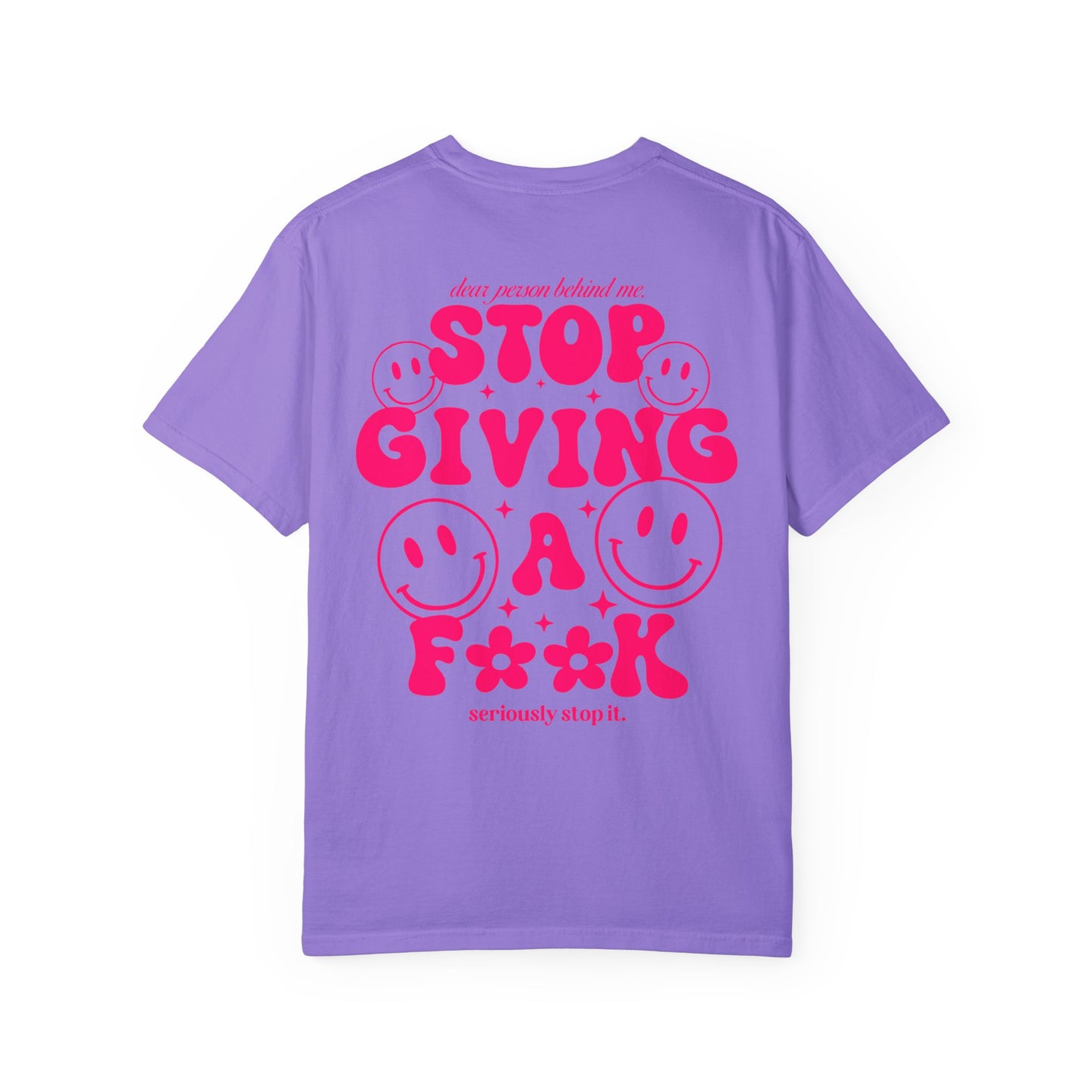 stop giving a fuck Unisex Garment-Dyed T-shirt