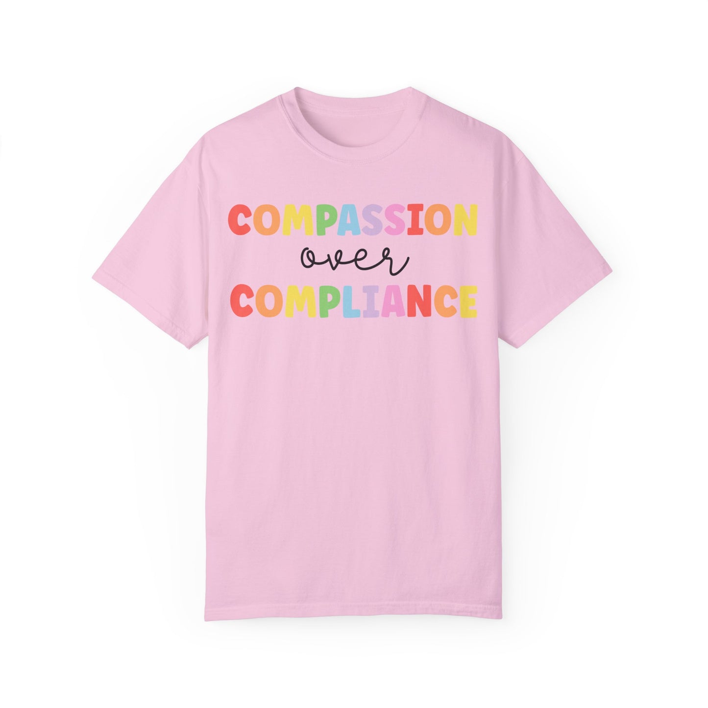 compassion over compliance Unisex Garment-Dyed T-shirt