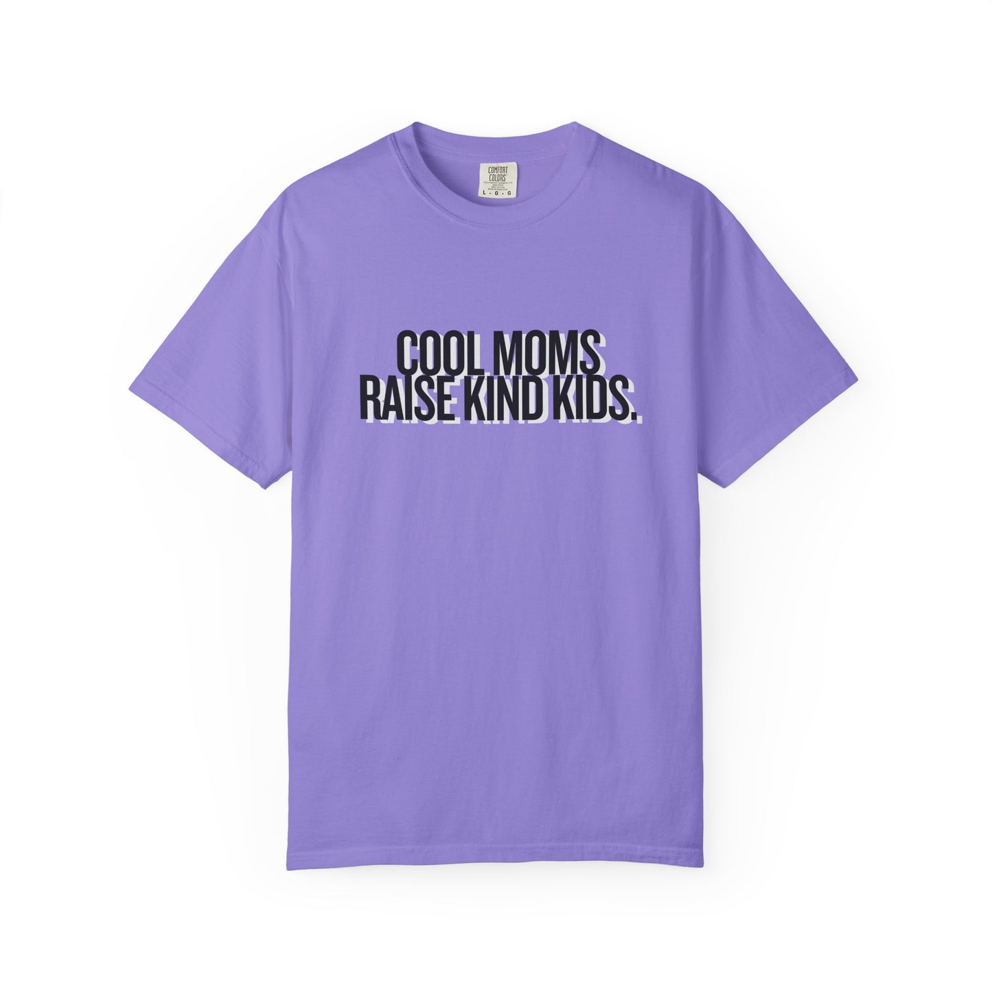 Cool Moms Raise Kind Kids T-Shirt