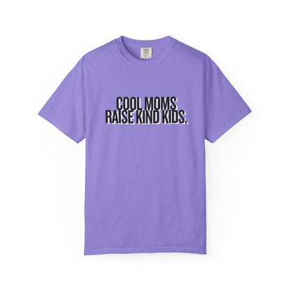 Cool Moms Raise Kind Kids T-Shirt