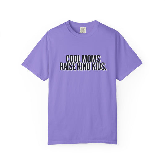 Cool Moms Raise Kind Kids T-Shirt