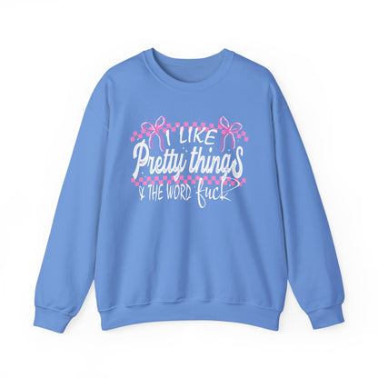 I Like Pretty Things & The Word F*ck Sweatshirt