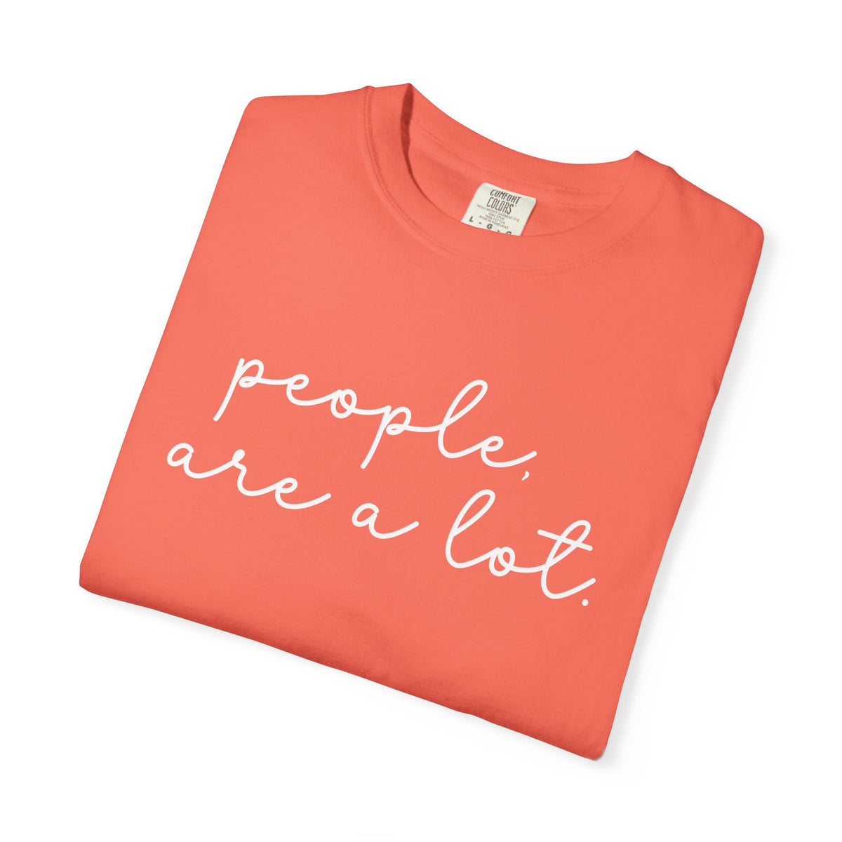 People are a lot Unisex Garment-Dyed T-shirt