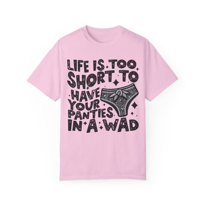 life is too short Unisex Garment-Dyed T-shirt