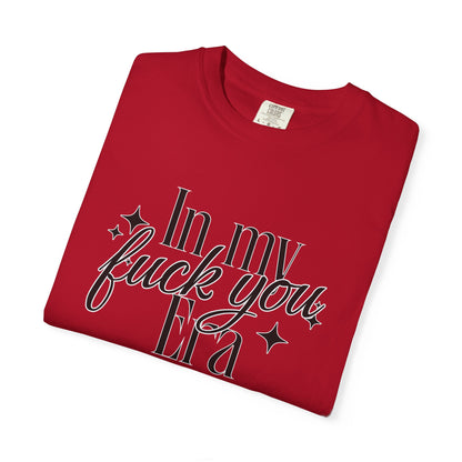 'In My Fuck You Era tshirt