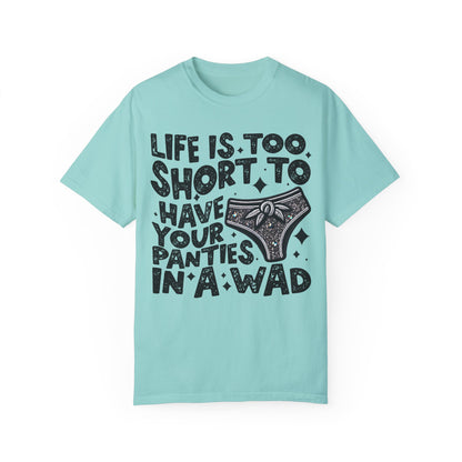 life is too short Unisex Garment-Dyed T-shirt