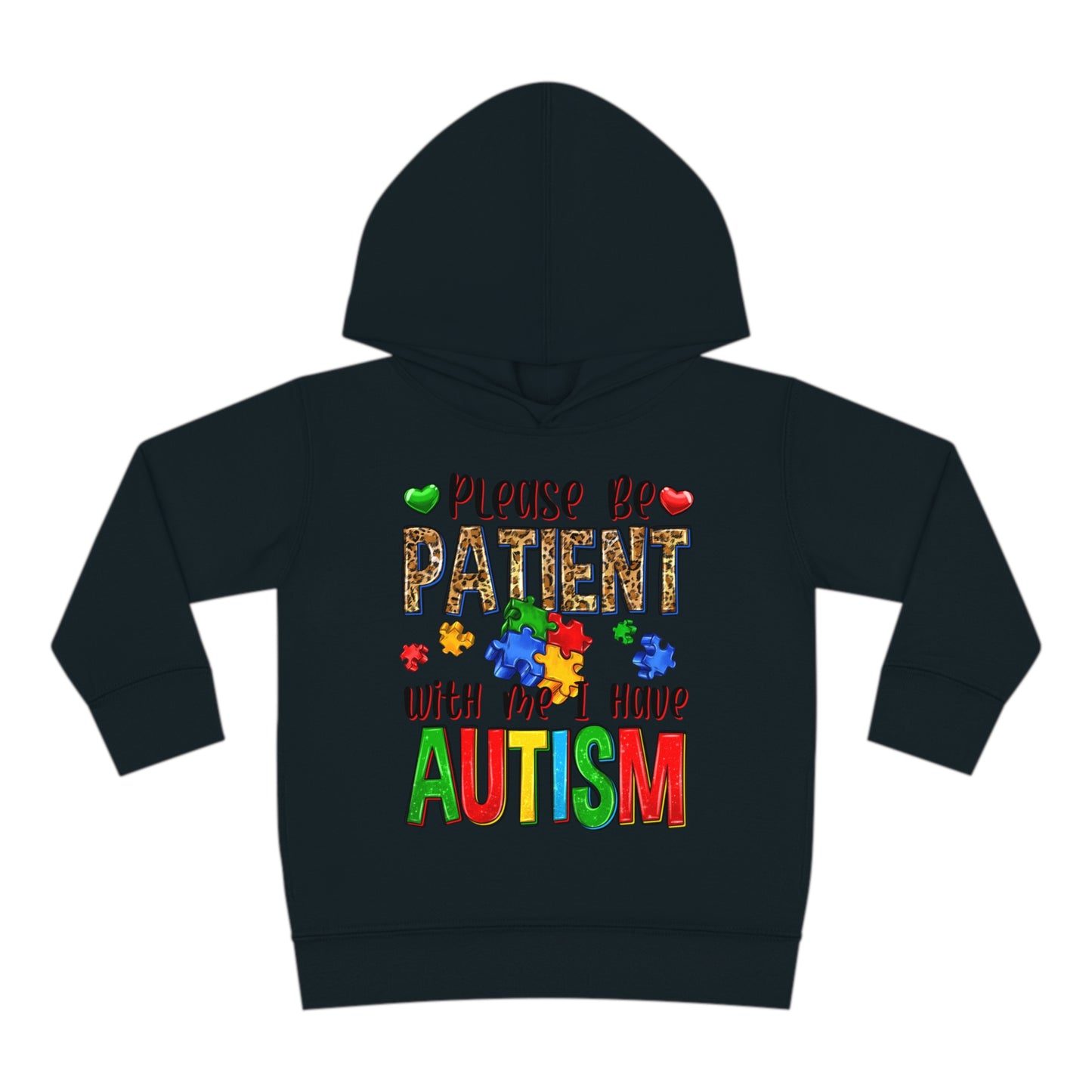 I have autism be patient Toddler Pullover Fleece Hoodie