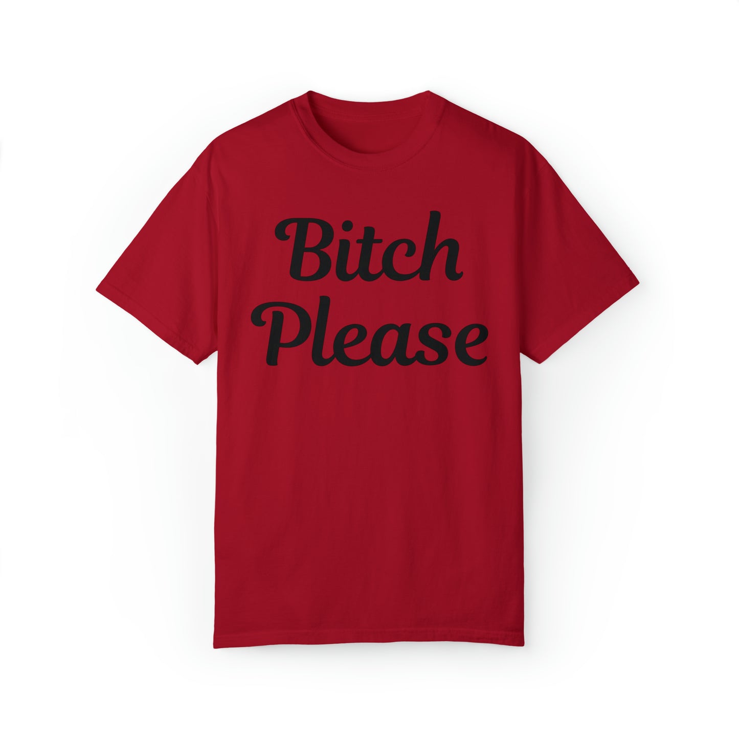 Bitch please Unisex Garment-Dyed T-shirt