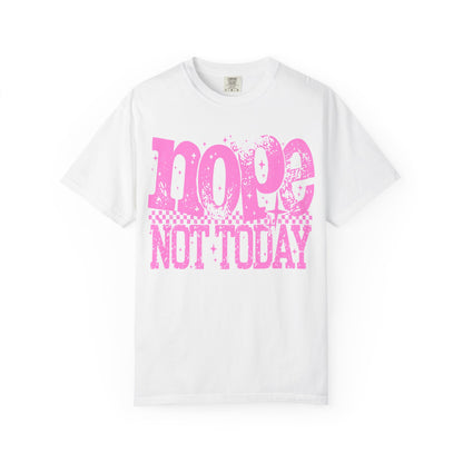 Nope Not Today Graphic Te