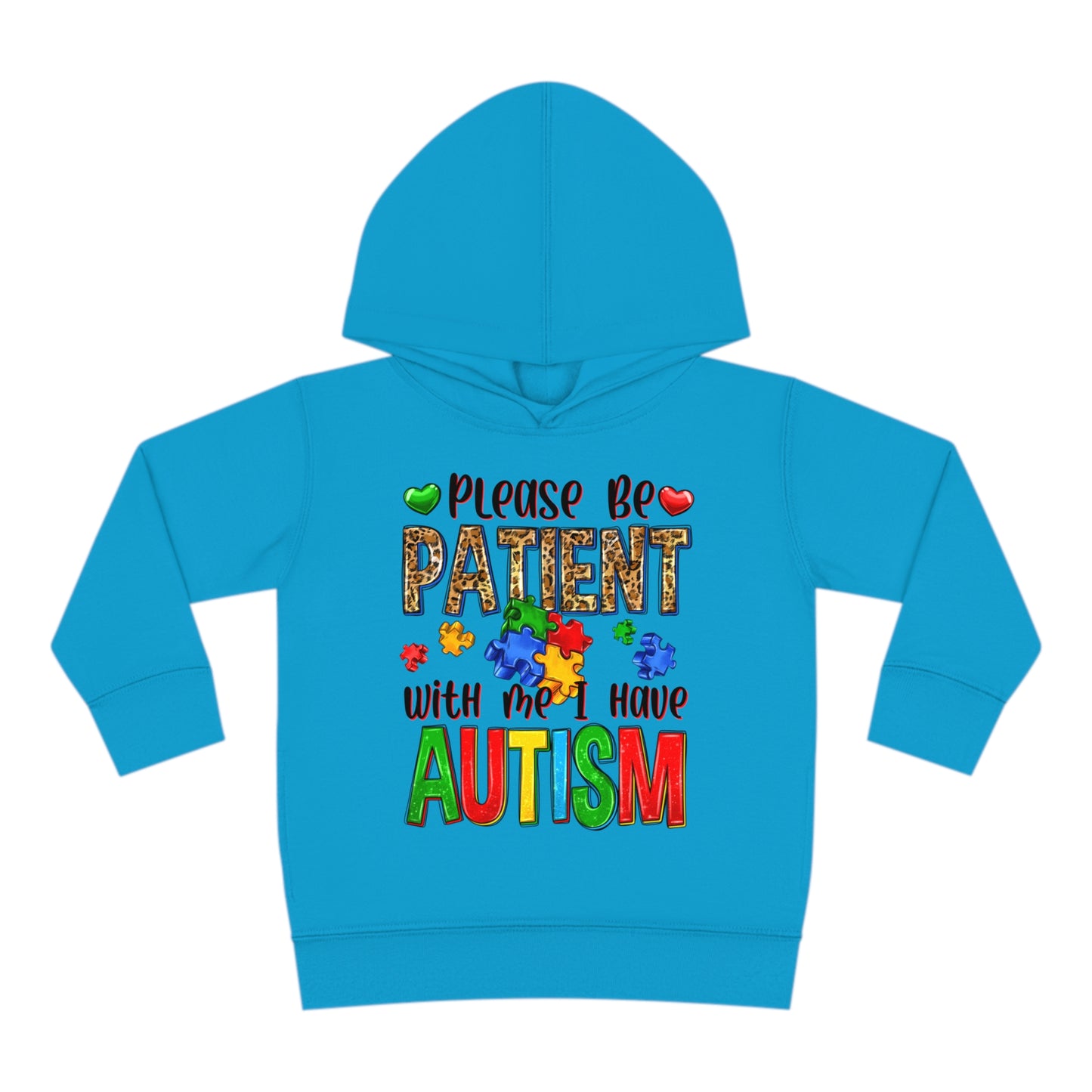 I have autism be patient Toddler Pullover Fleece Hoodie