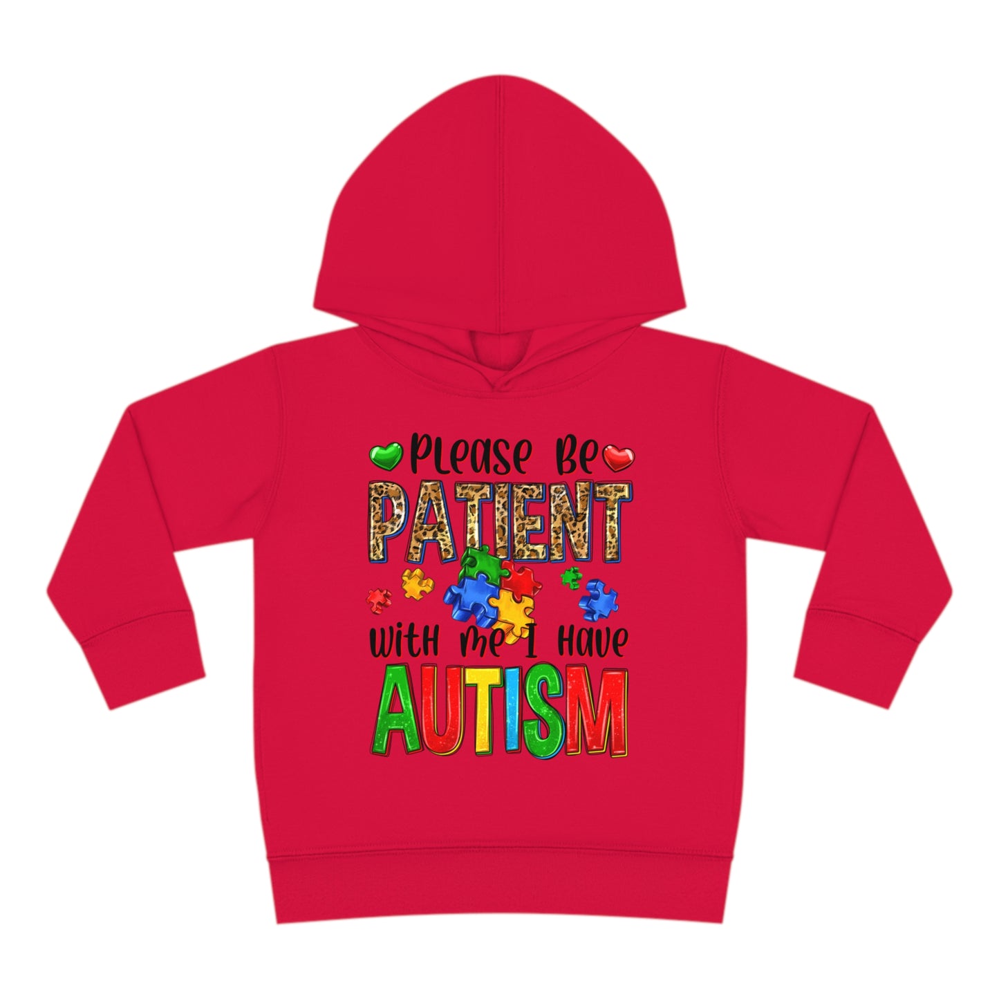 I have autism be patient Toddler Pullover Fleece Hoodie