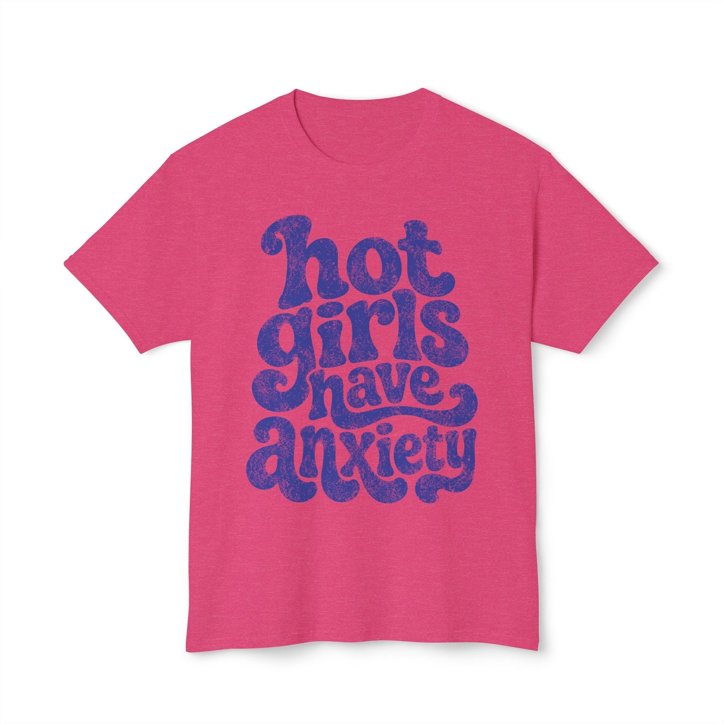 Hot girls and anxiety 
Unisex HD Cotton™ T-shirt