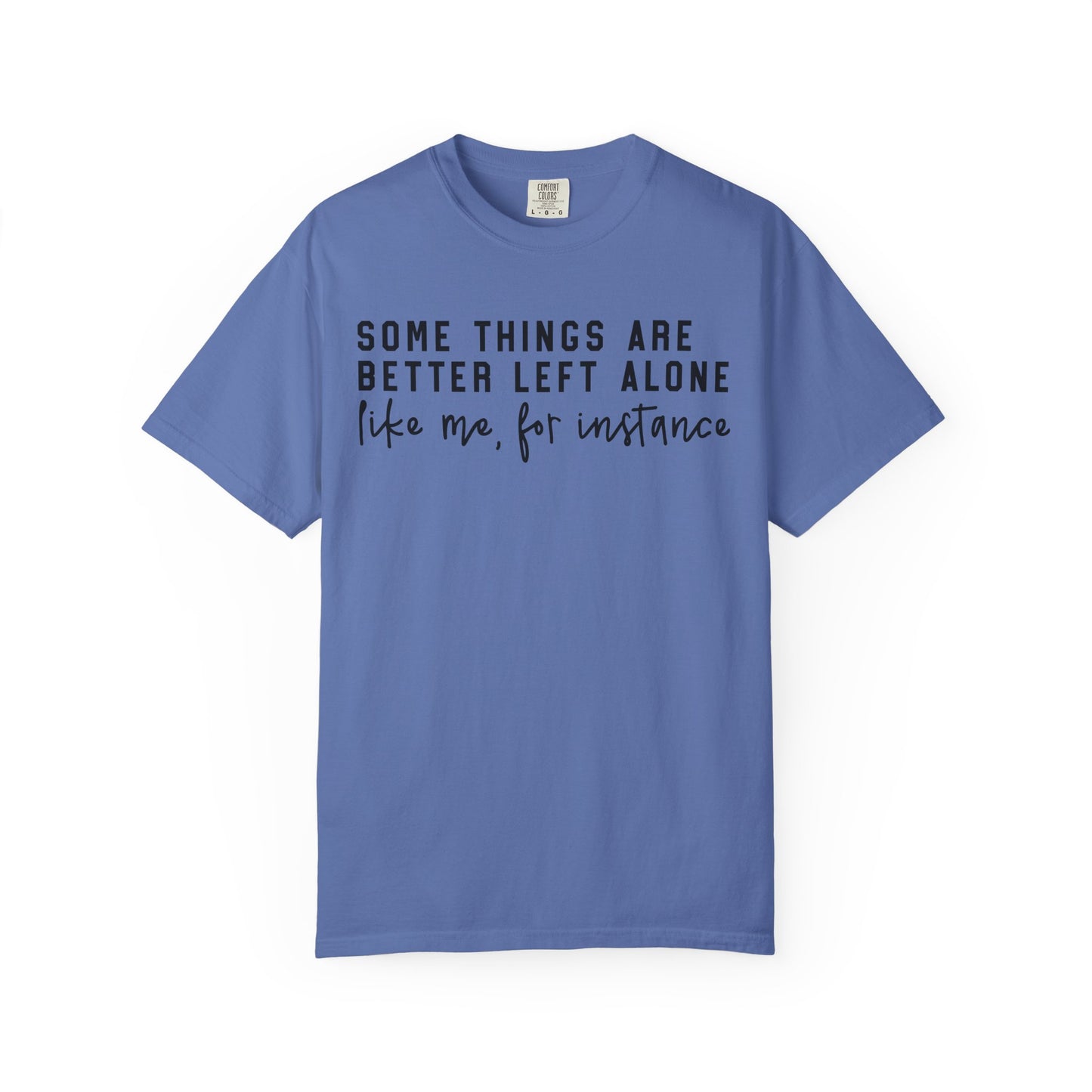 Some Things Are Better Left Alone Statement Tee