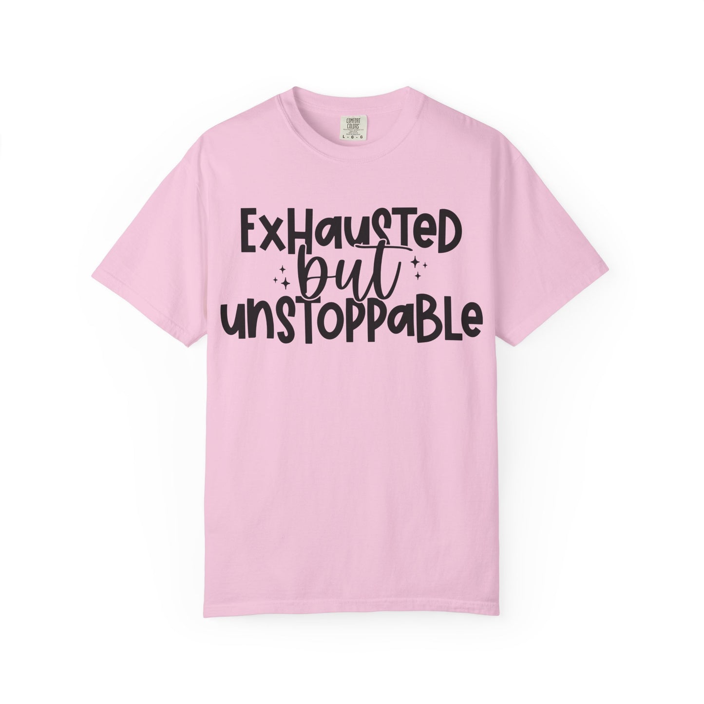 Exhausted but Unstoppable T-Shirt Motivational Tee