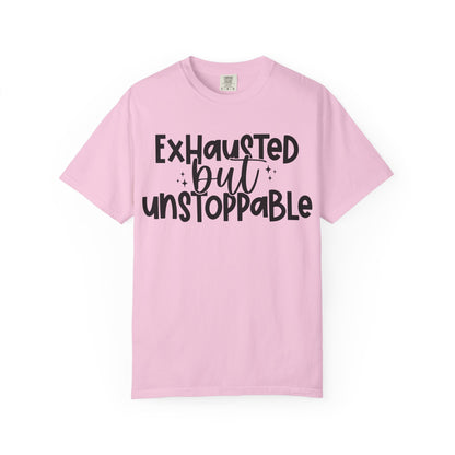 Exhausted but Unstoppable T-Shirt Motivational Tee