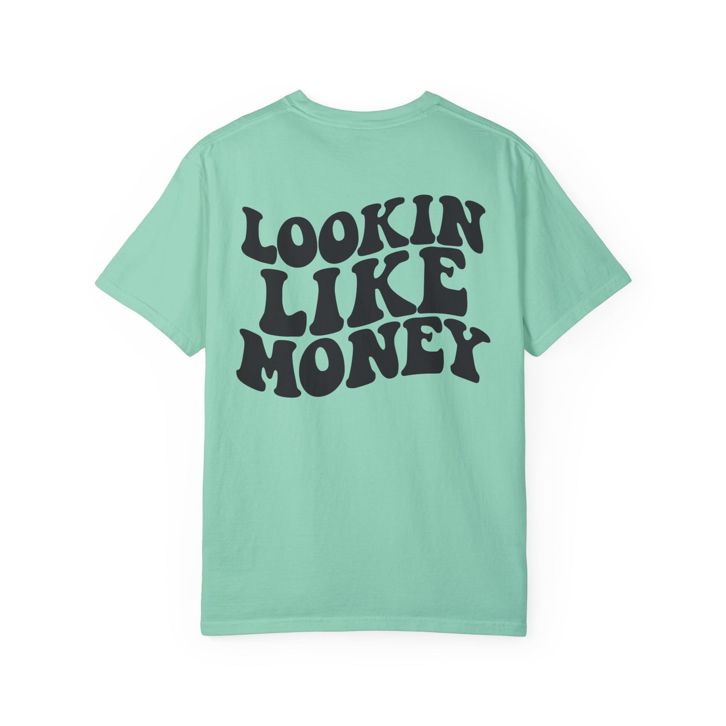 Lookin like money Unisex Garment-Dyed T-shirt