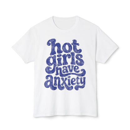Hot girls and anxiety 
Unisex HD Cotton™ T-shirt
