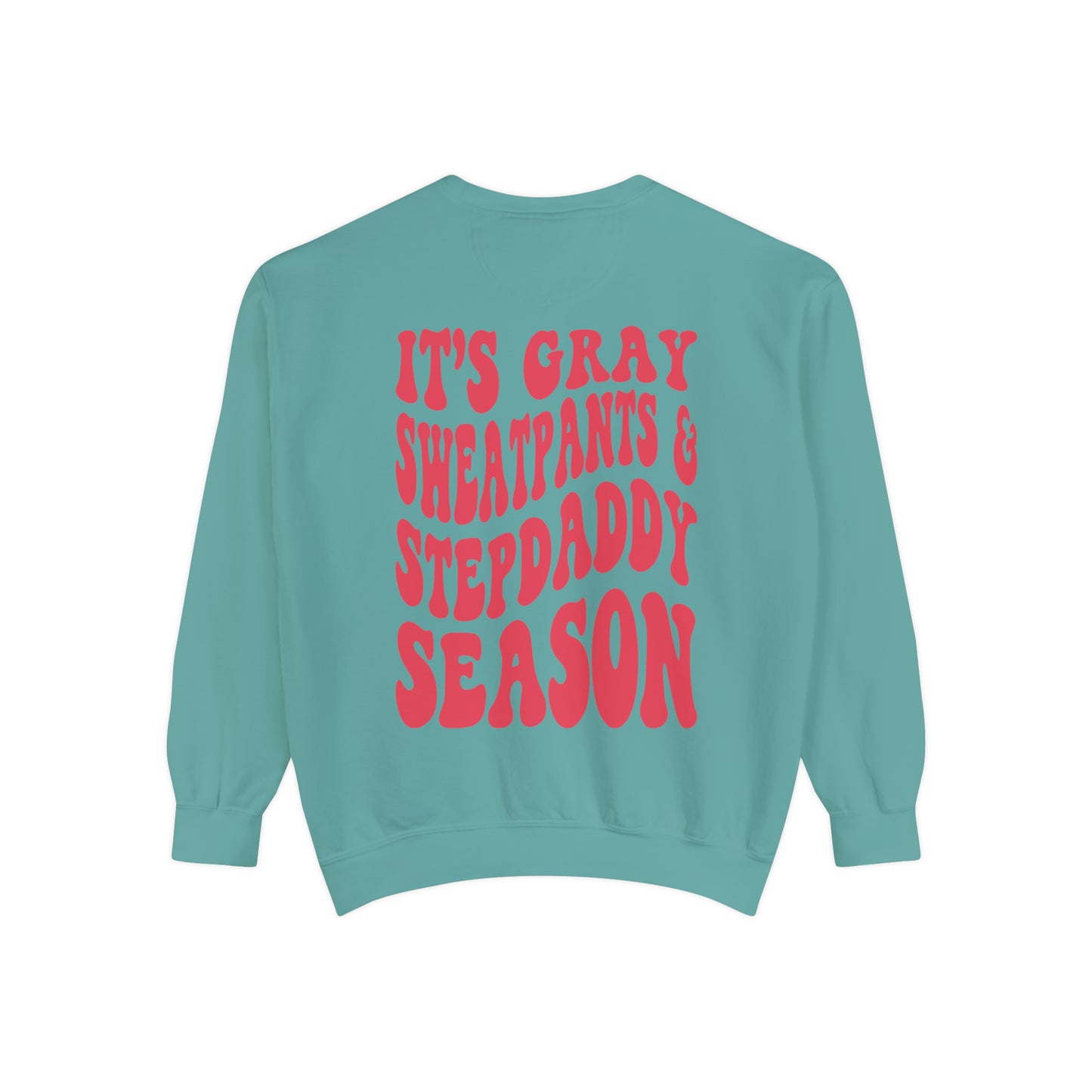 Stepdads Season Unisex Garment-Dyed Sweatshirt