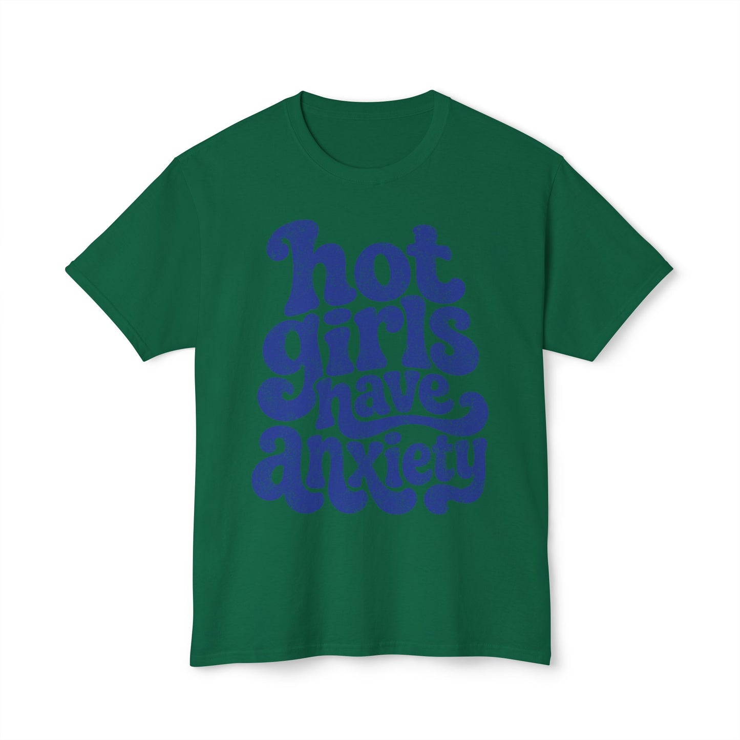 Hot girls and anxiety 
Unisex HD Cotton™ T-shirt