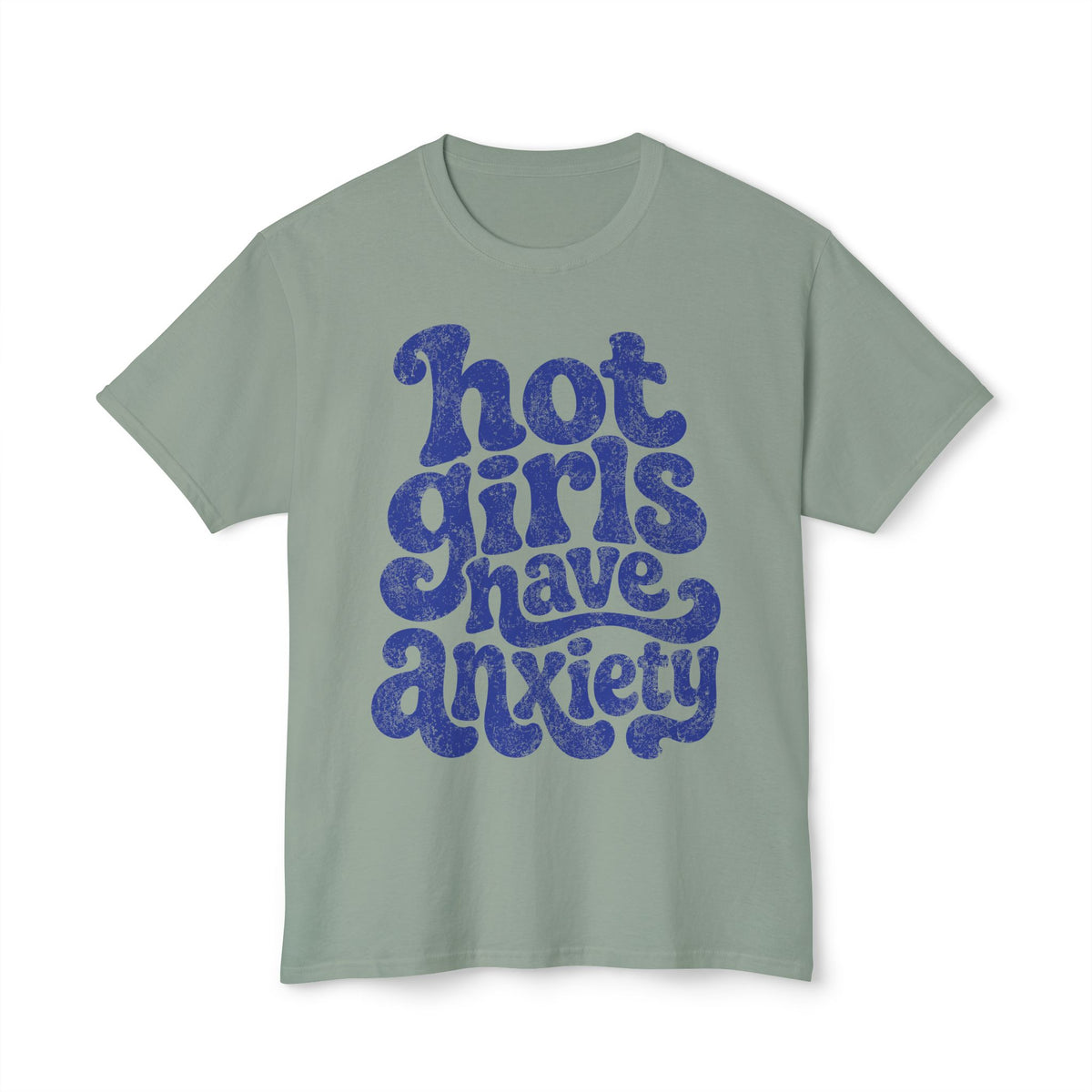 Hot girls and anxiety 
Unisex HD Cotton™ T-shirt
