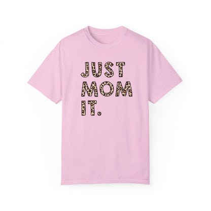 just mom it Unisex Garment-Dyed T-shirt