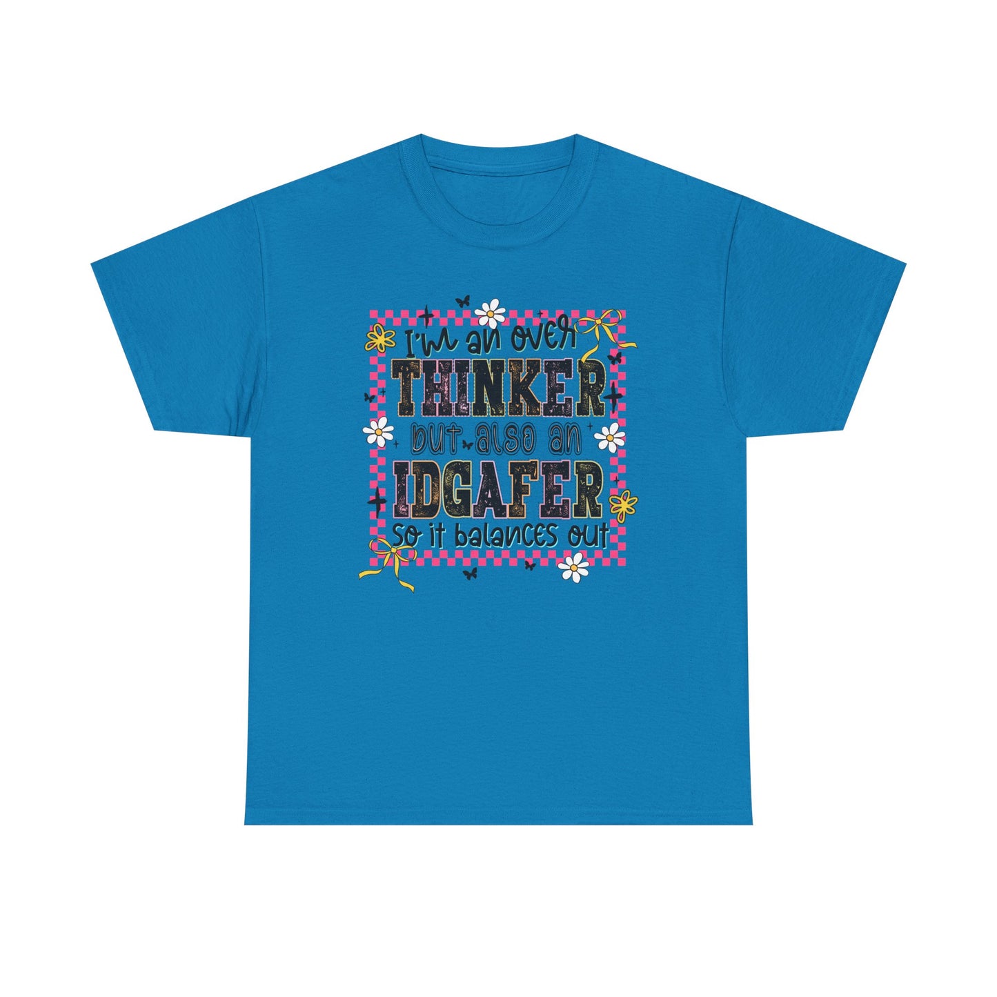 I'm an over thinker but Also an IDGAfer' Shirt