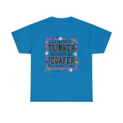 I'm an over thinker but Also an IDGAfer' Shirt