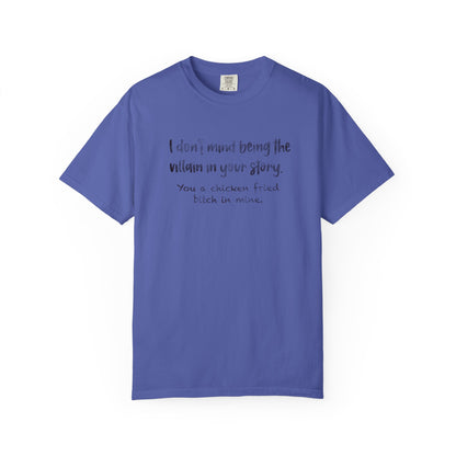I don’t mind being a villain Unisex Garment-Dyed T-shirt