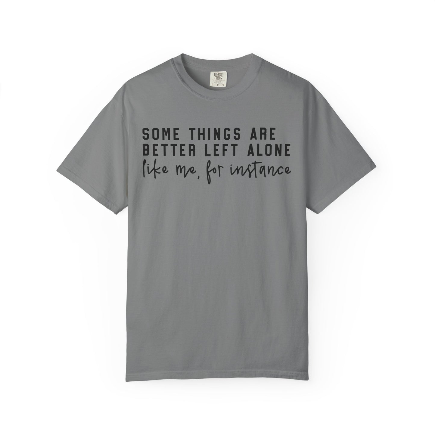 Some Things Are Better Left Alone Statement Tee