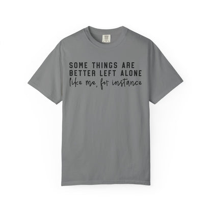 Some Things Are Better Left Alone Statement Tee