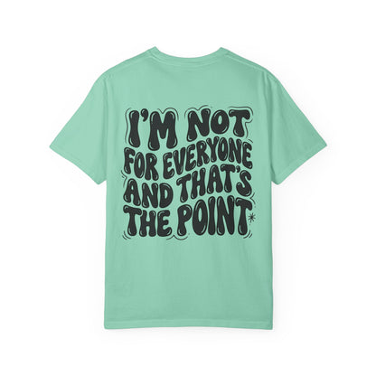 Not for everyone Unisex Garment-Dyed T-shirt