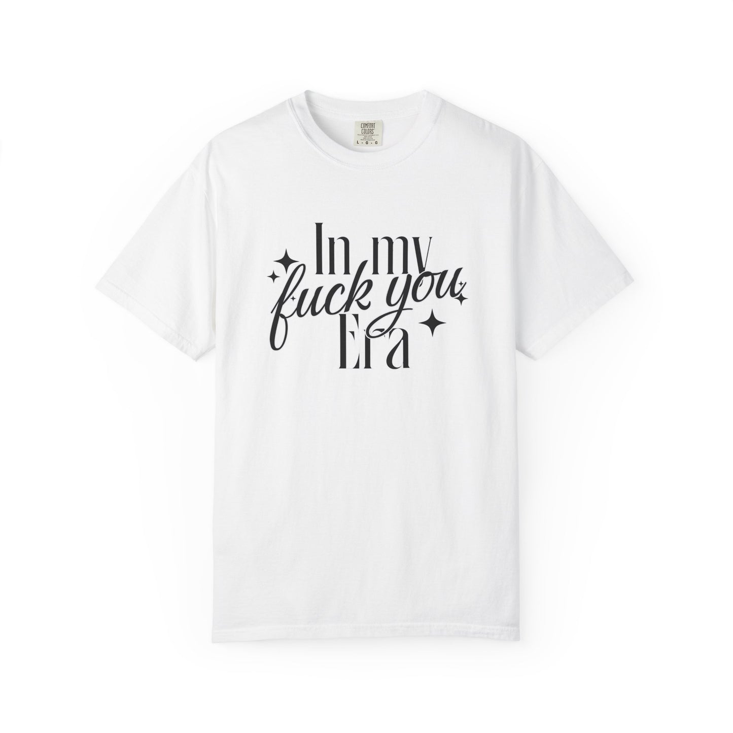 'In My Fuck You Era tshirt