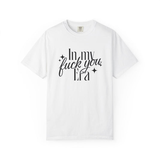 'In My Fuck You Era tshirt