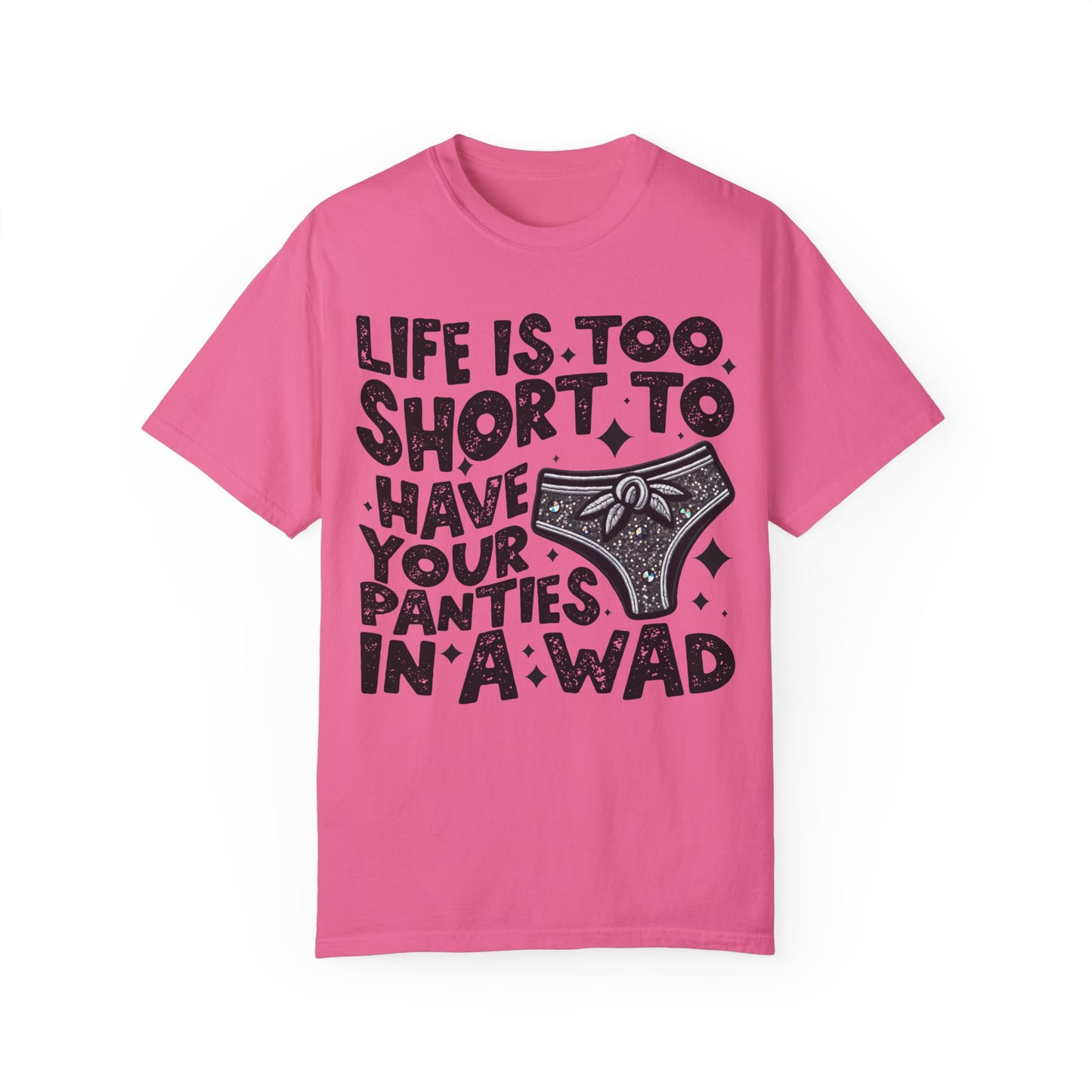 life is too short Unisex Garment-Dyed T-shirt