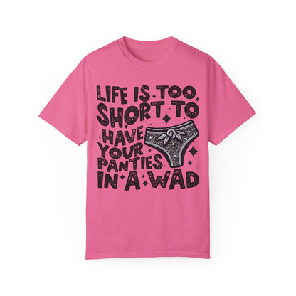 life is too short Unisex Garment-Dyed T-shirt