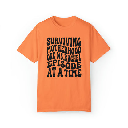 Surviving on Ms Rachel Unisex Garment-Dyed T-shirt