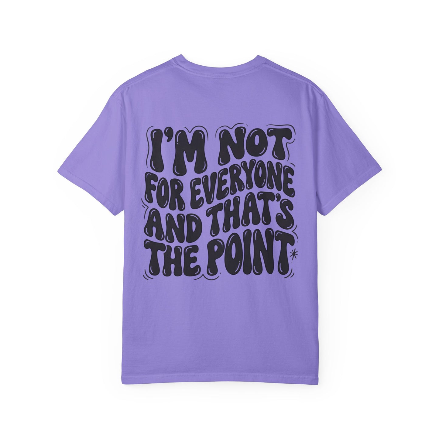 Not for everyone Unisex Garment-Dyed T-shirt