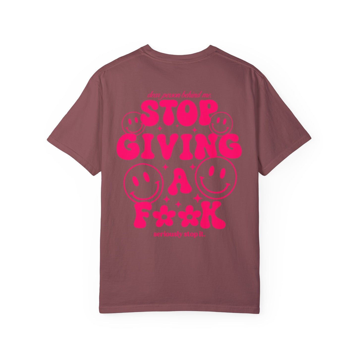 stop giving a fuck Unisex Garment-Dyed T-shirt