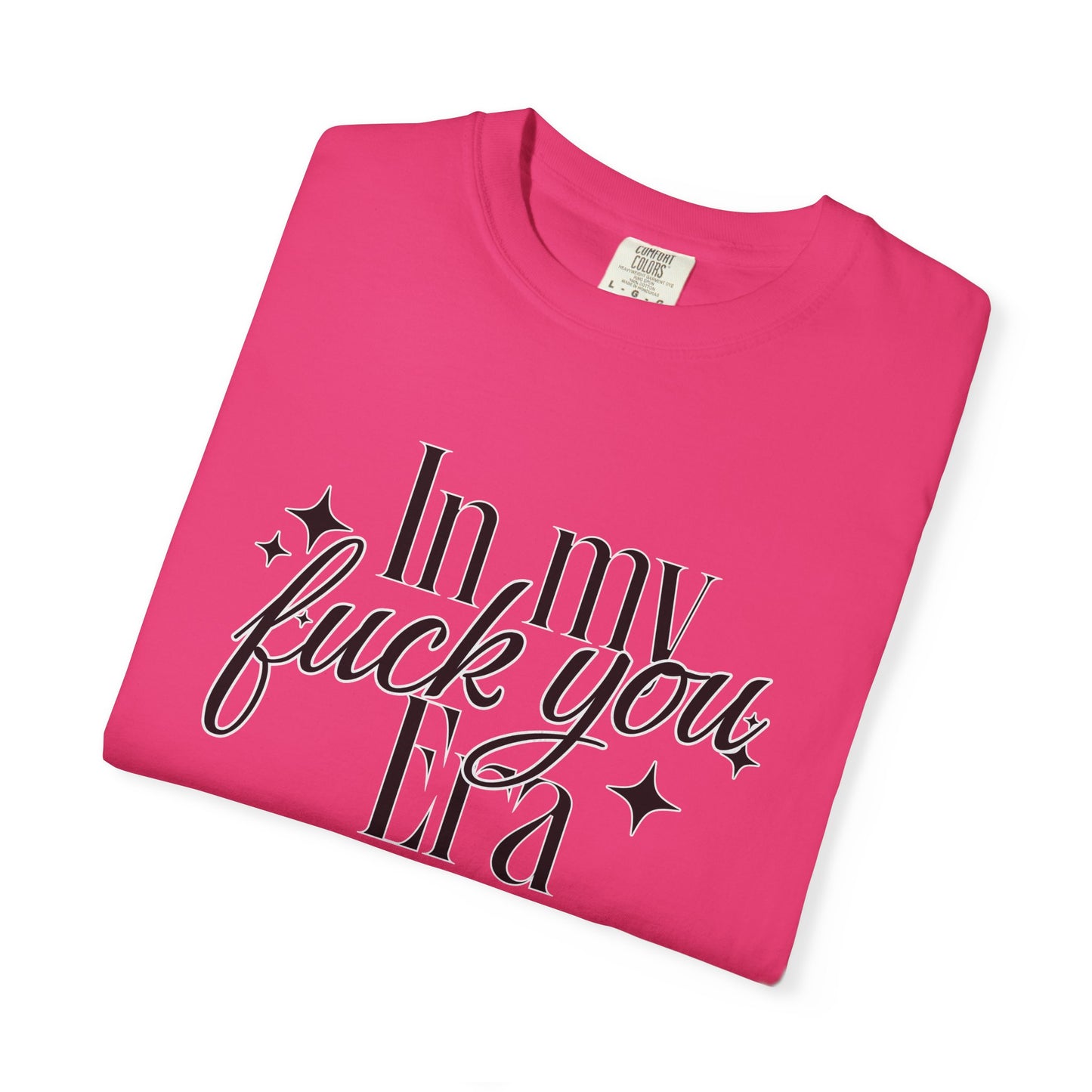 'In My Fuck You Era tshirt