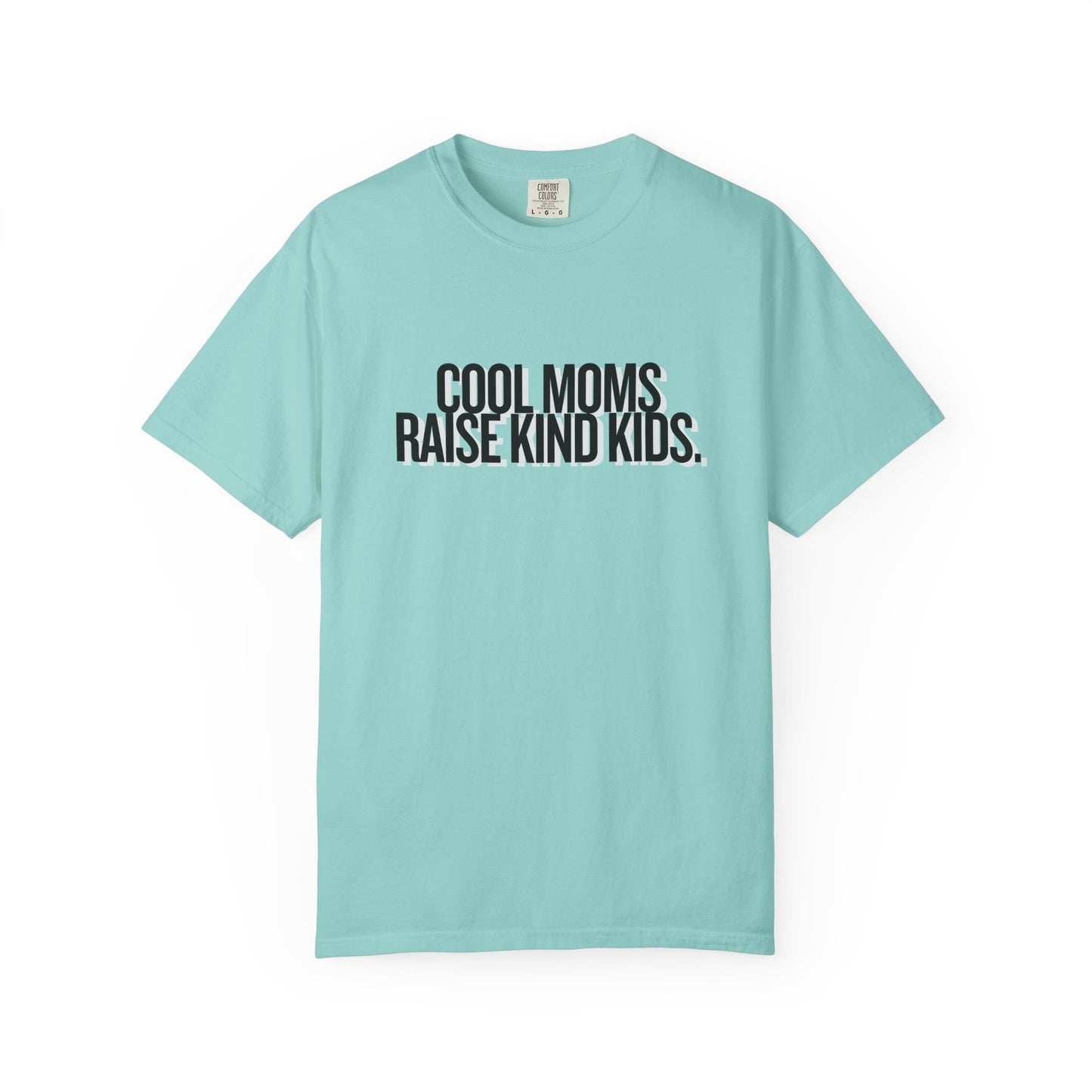 Cool Moms Raise Kind Kids T-Shirt