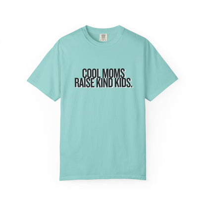 Cool Moms Raise Kind Kids T-Shirt