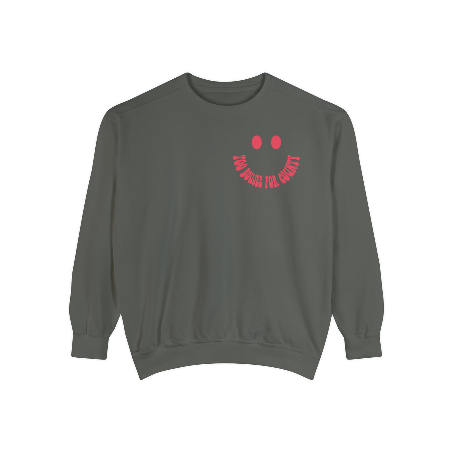 Too boujee for county Unisex Garment-Dyed Sweatshirt