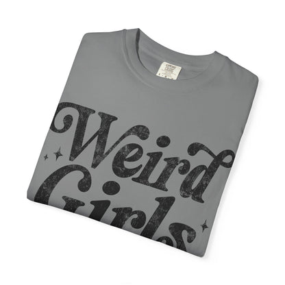 Weird Girls Club T-shirt, Unisex Garment-Dyed Tee, Fun Graphic Shirt, Casual Wear